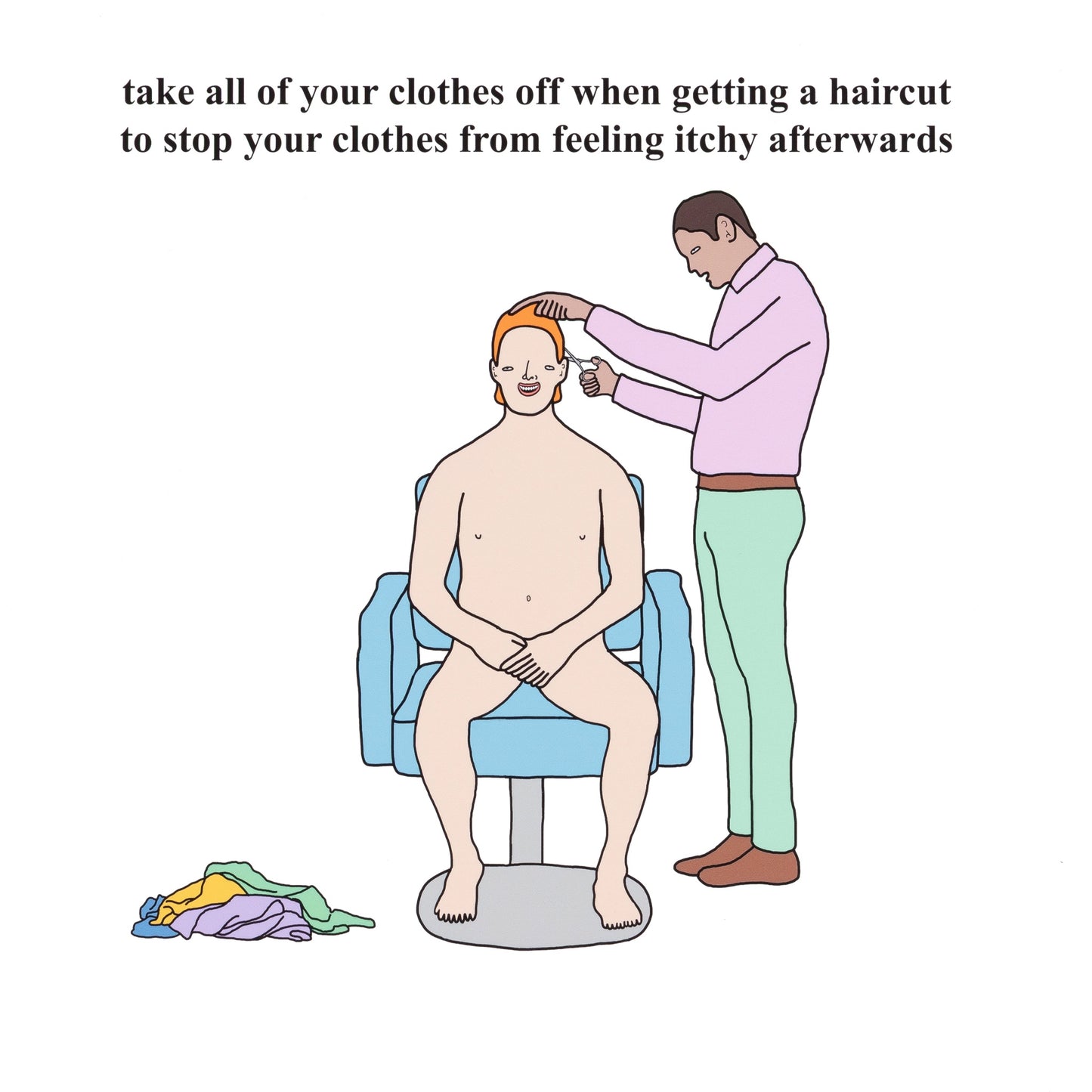 Cartoon of a person getting a haircut with text advising to take off clothes for comfort.