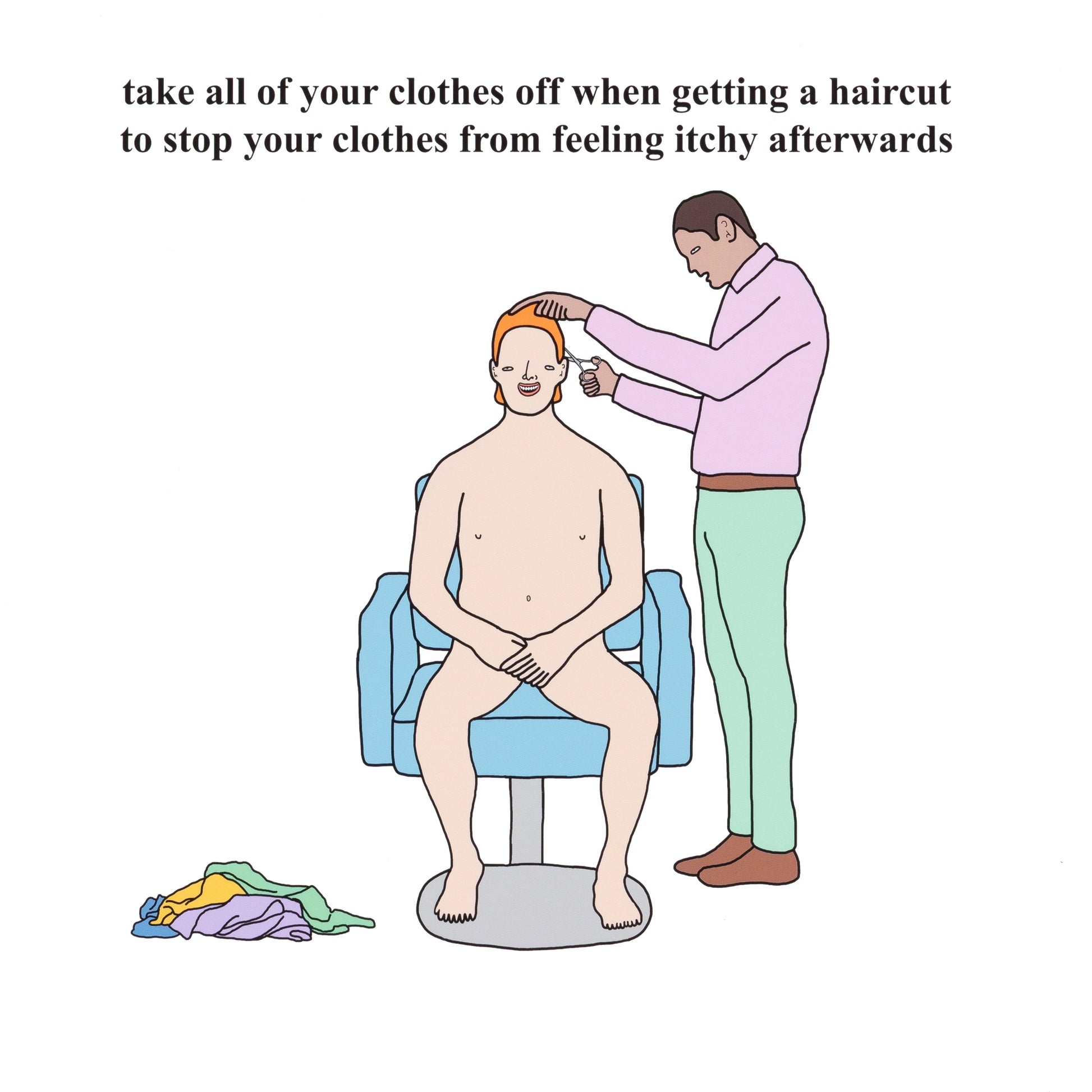 Cartoon of a person getting a haircut with text advising to take off clothes for comfort.