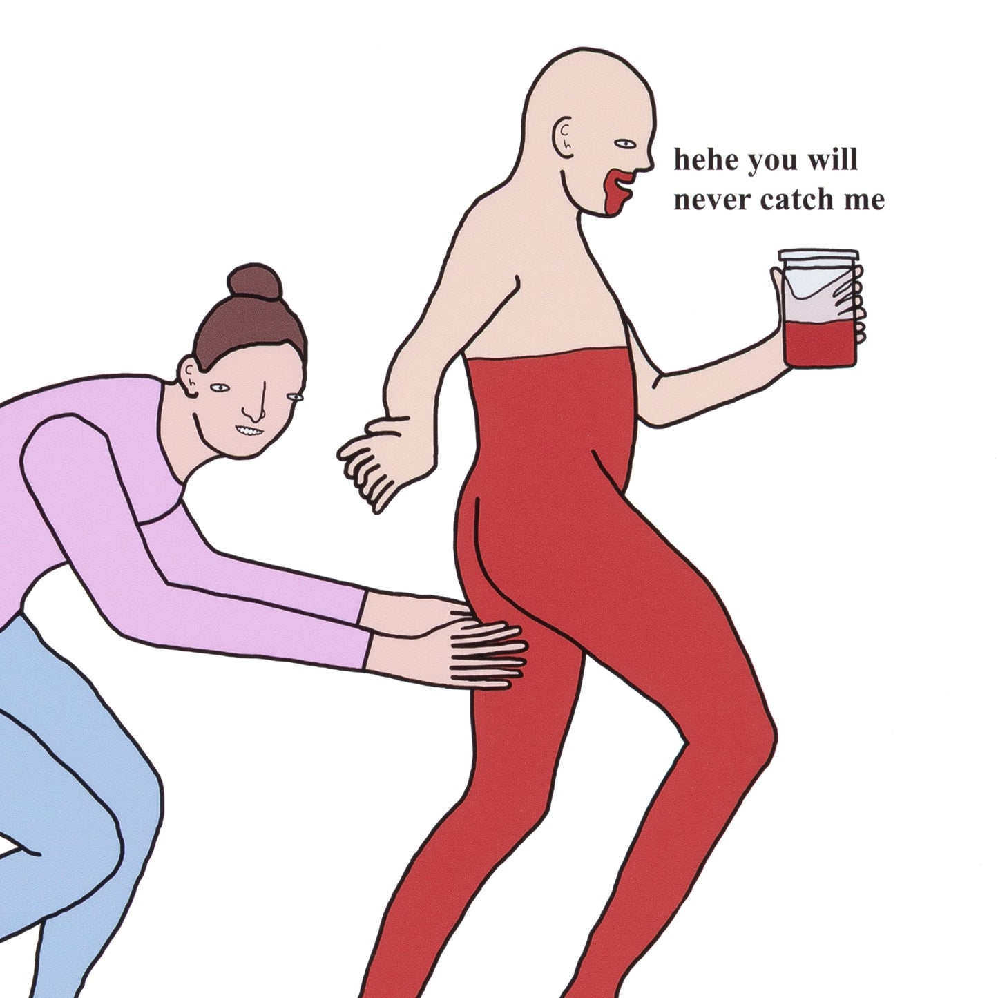 Cartoon of a person in a red outfit being chased by another person, with text 'hehe you will never catch me'.