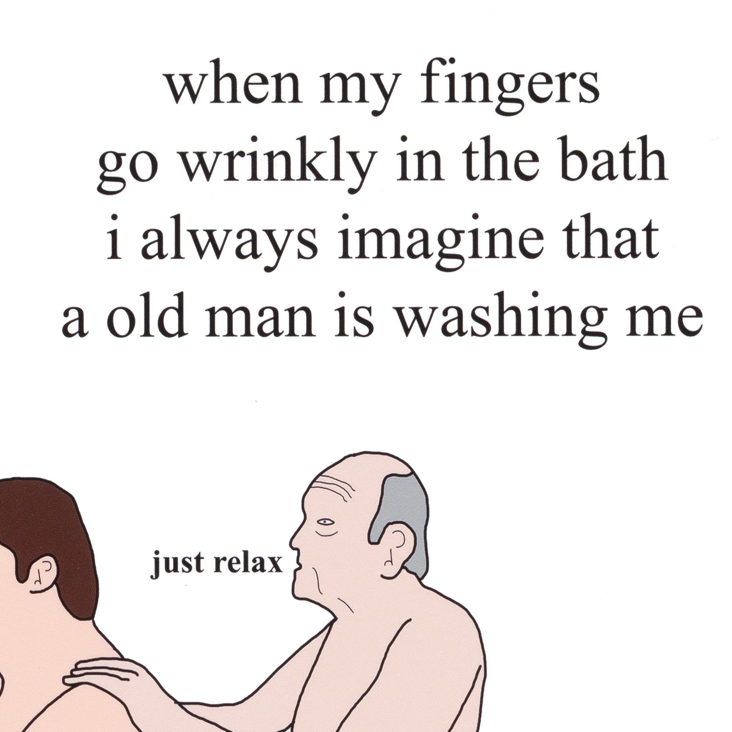 Cartoon of a man washing another man with text about wrinkly fingers and an old man washing.