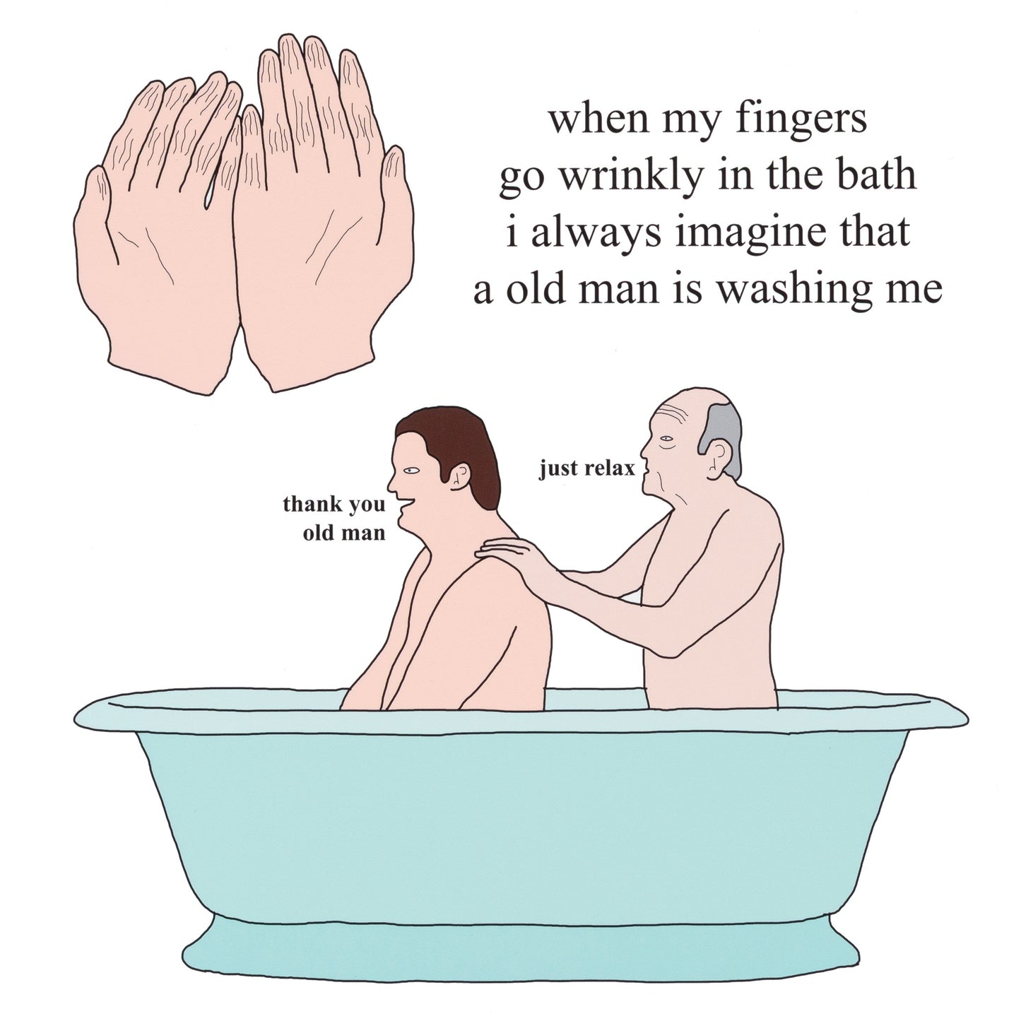 Cartoon of a man washing another man in a bathtub with text about wrinkly fingers and an old man.